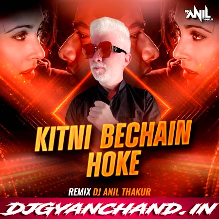 Kitni Bechain Hoke Remix Mp3 Song - Dj Anil Thakur Kitni Bechain Hoke Remix Mp3 Song - Dj Anil Thakur